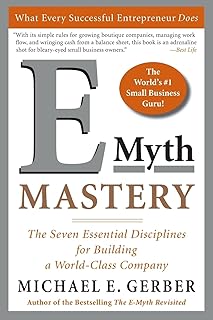 E-Myth Mastery: The Seven Essential Disciplines for Building a World-Class Company