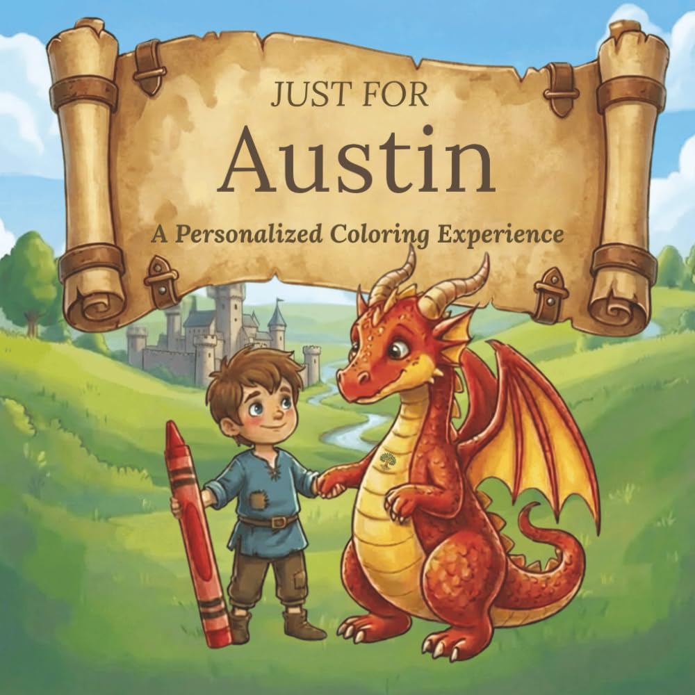 Just for Austin: A Personalized Coloring Experience: 50 total coloring pages | 28 coloring pages featuring Austin's name | 22 coloring pages themed for boys (Personalized Coloring Book Series)