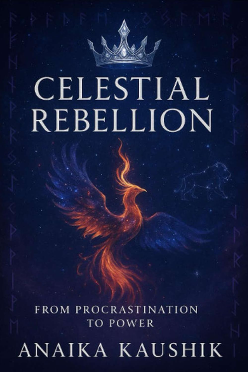 Celestial Rebellion: From Procrastination to Power: From Delayed Dreams to Cosmic Destiny — The Fierce Rise Beyond the Stars"