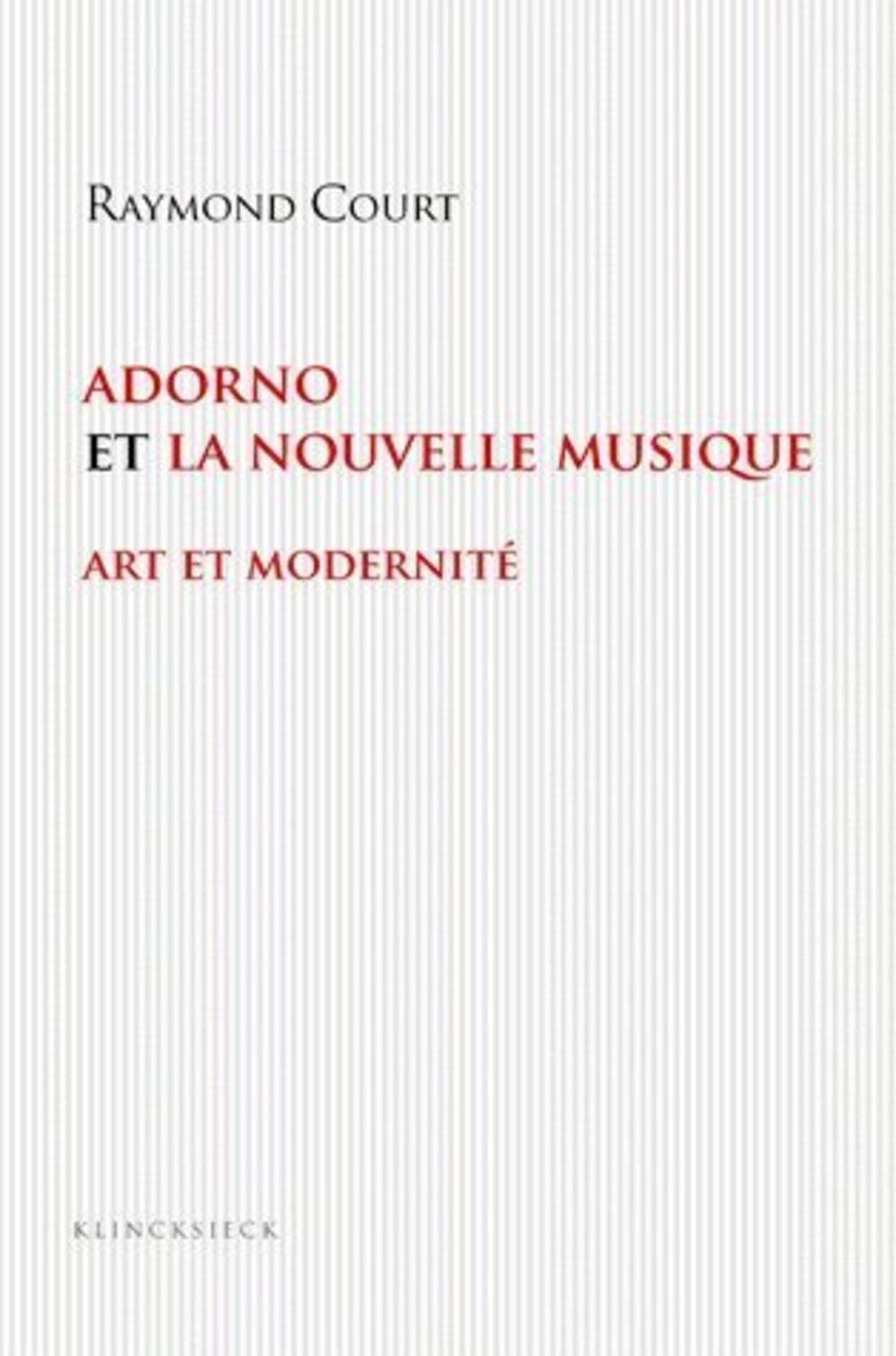 Adorno et la nouvelle musique : analyse et critique de l'esthétique musicale contemporaine