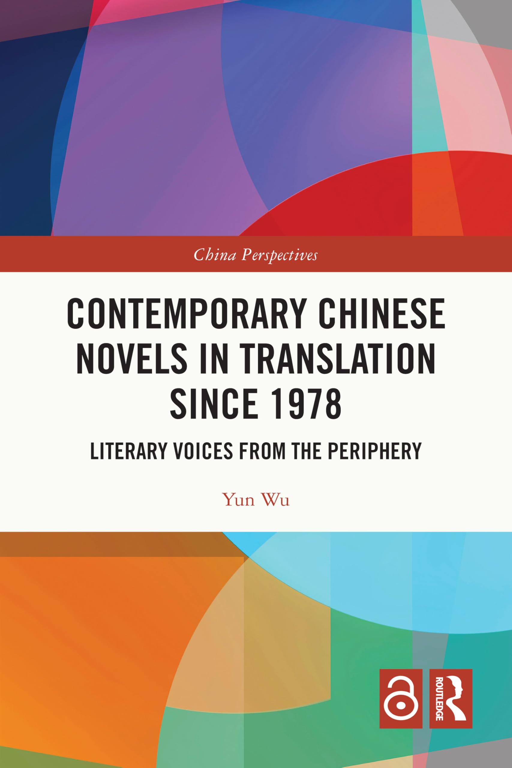 Contemporary Chinese Novels in Translation since 1978: Literary Voices from the Periphery (China Perspectives)