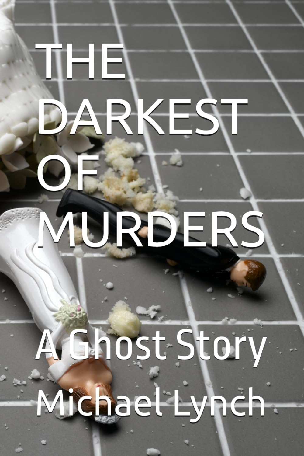THE DARKEST OF MURDERS: A Ghost Story