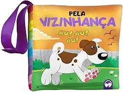 BEBÊ FELIZ - PELA VIZINHANÇA: LIVRO DE PANO INFANTIL