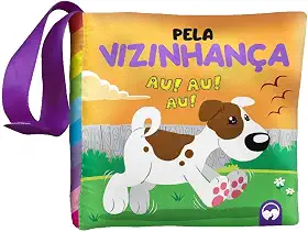BEBÊ FELIZ - PELA VIZINHANÇA: LIVRO DE PANO INFANTIL