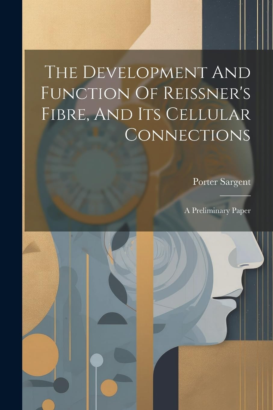 The Development And Function Of Reissner's Fibre, And: A Preliminary Paper Paperback – 18 July 2023