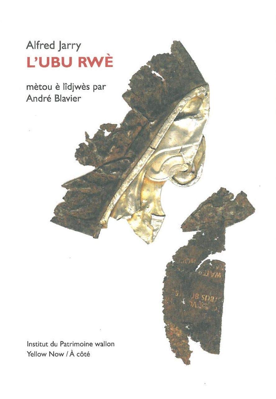 L'Uburwè: mètou è lîdjwès par André Blavier (Ubu roi traduit en wallon de Liège par André Blavier)