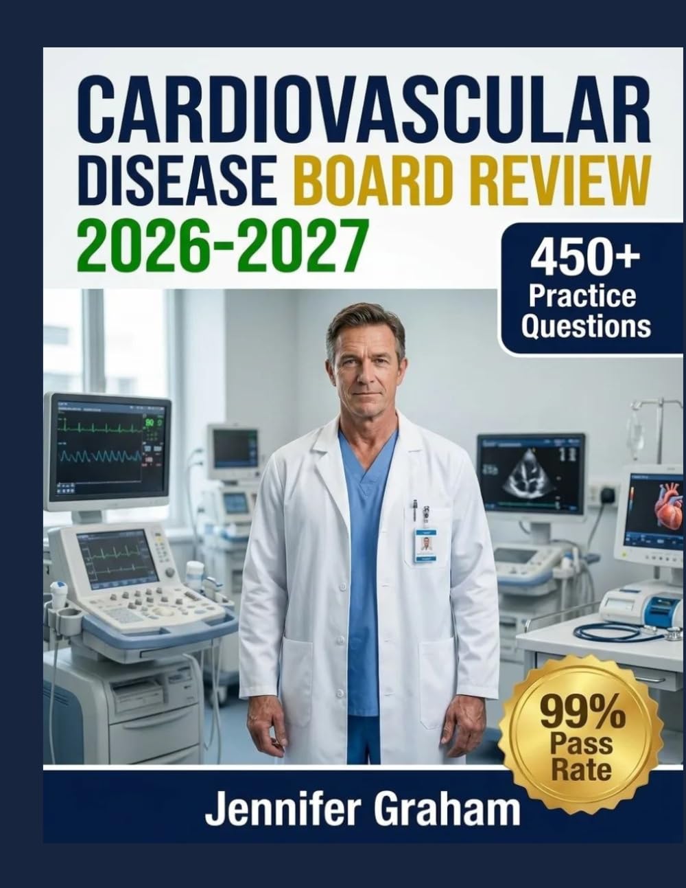Cardiovascular Disease Board Review 2026-2027: Comprehensive Material Breakdown with 450+ Practice Items, Answer Keys, and Step-by-Step Explanations