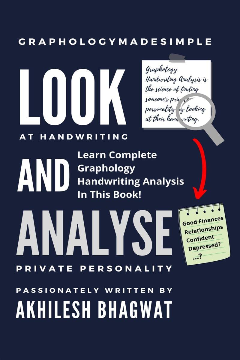 Look And Analyse: Learn Complete Graphology Handwriting Analysis In This Book!