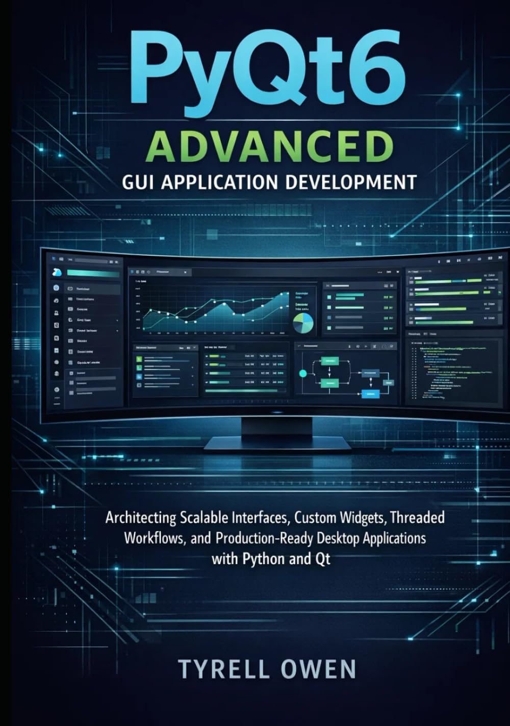 PyQt6 Advanced GUI Application Development: Architecting Scalable Interfaces, Custom Widgets, Threaded Workflows, and Production-Ready Desktop. ... Python GUI Applications with Qt6)