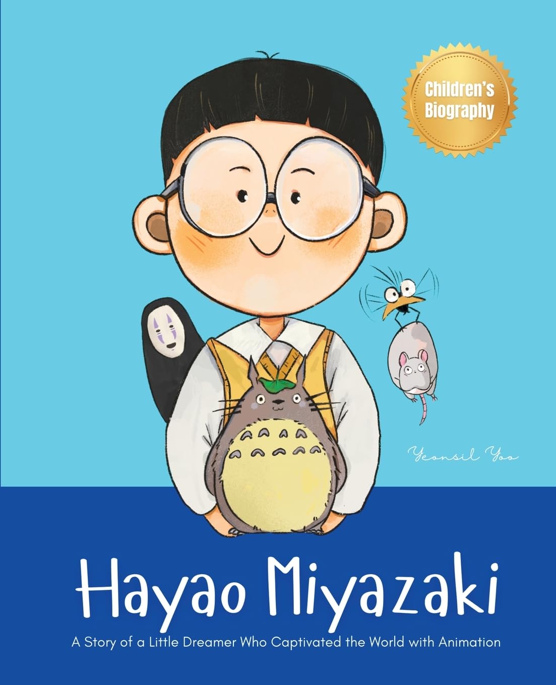 Hayao Miyazaki: A Story of a Little Dreamer Who Captivated the World with Animation Biography Book for Kids About Perseverance and Growth Mindset: 1 (World's Little Legends)