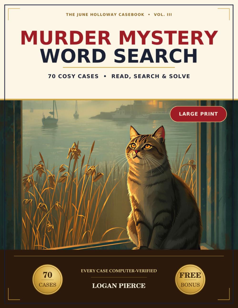 Murder Mystery Word Search: 70 New Cozy Whodunit Cases for Adults - Read the Clues, Cross Out the Suspects, and Let the Leftover Letters Spell the ... Print, Book 3) (The June Holloway Casebook)