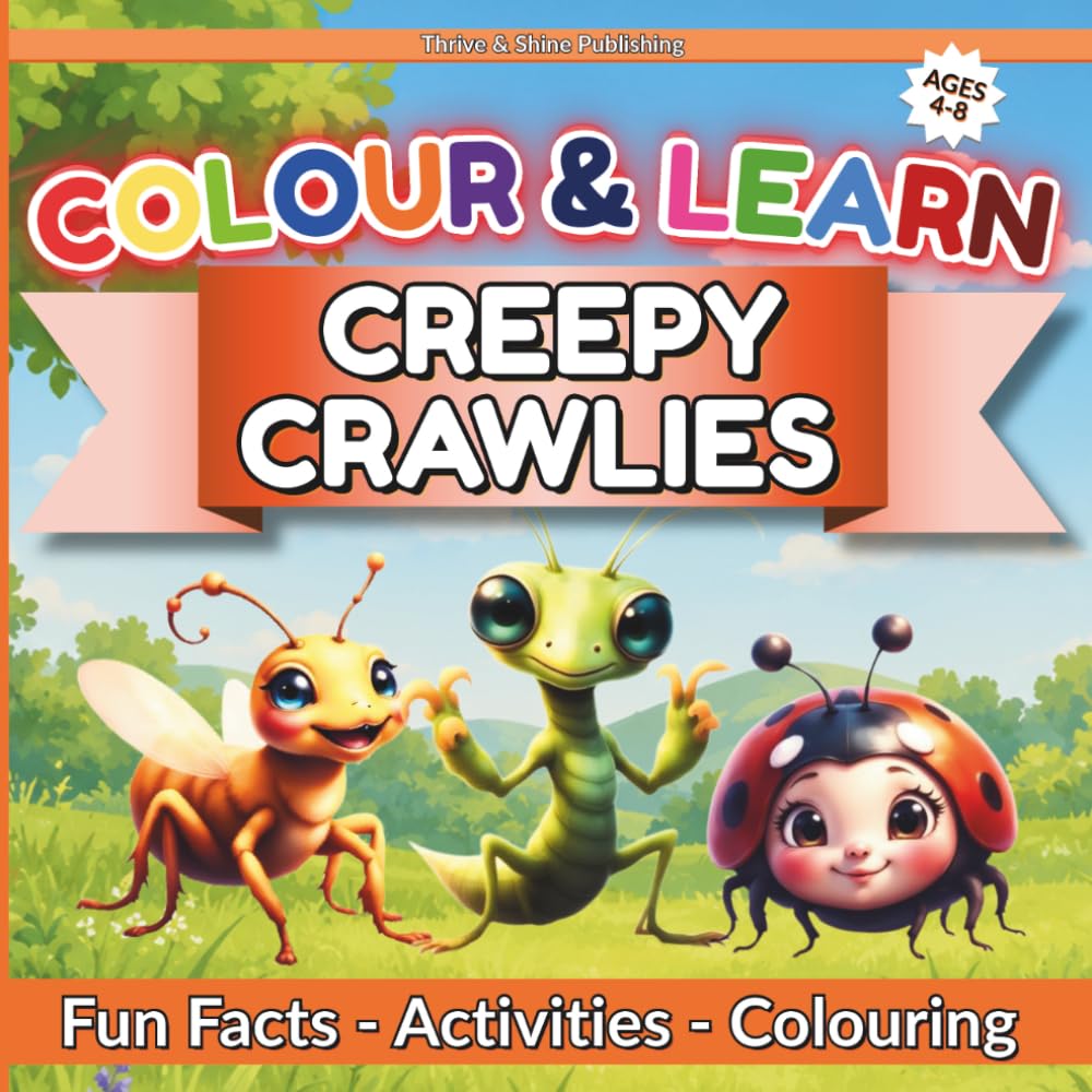 Colour & Learn: CREEPY CRAWLIES: Fun Facts, Colouring Pages, Puzzles and Creative Activities for Kids Ages 4–8 (Colour & Learn Series)