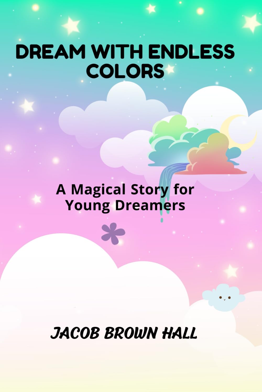 Dream with Endless Colors: A Magical Story for Young Dreamers