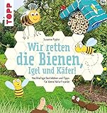 naturfreundehaus bienwald 76870 kandel  Wir retten die Bienen, Igel und Käfer!: Nachhaltige Bastelideen und Tipps für kleine Naturfreunde