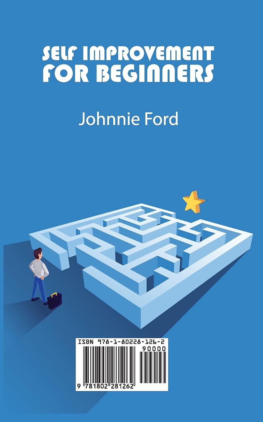 Self Improvement for Beginners: A Comprehensive Guide to Rewire Your Brain, Break Free From Bad Habits, Achieve Your Goals, Change Your Life, Unlock Your Success, and Transform Your Life Completely