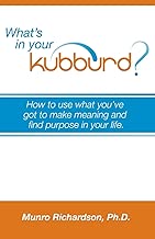 What's in Your Kubburd?: How to Use What You've Got to Make Meaning and Find Purpose in Your Life - coolthings.us