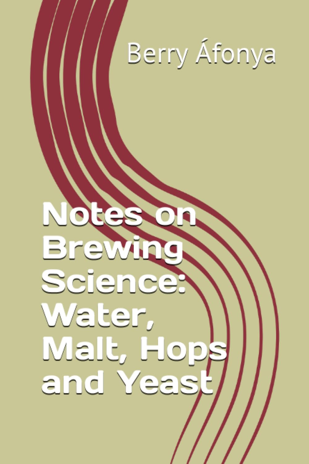 Notes on Brewing Science: Water, Malt, Hops and Yeast