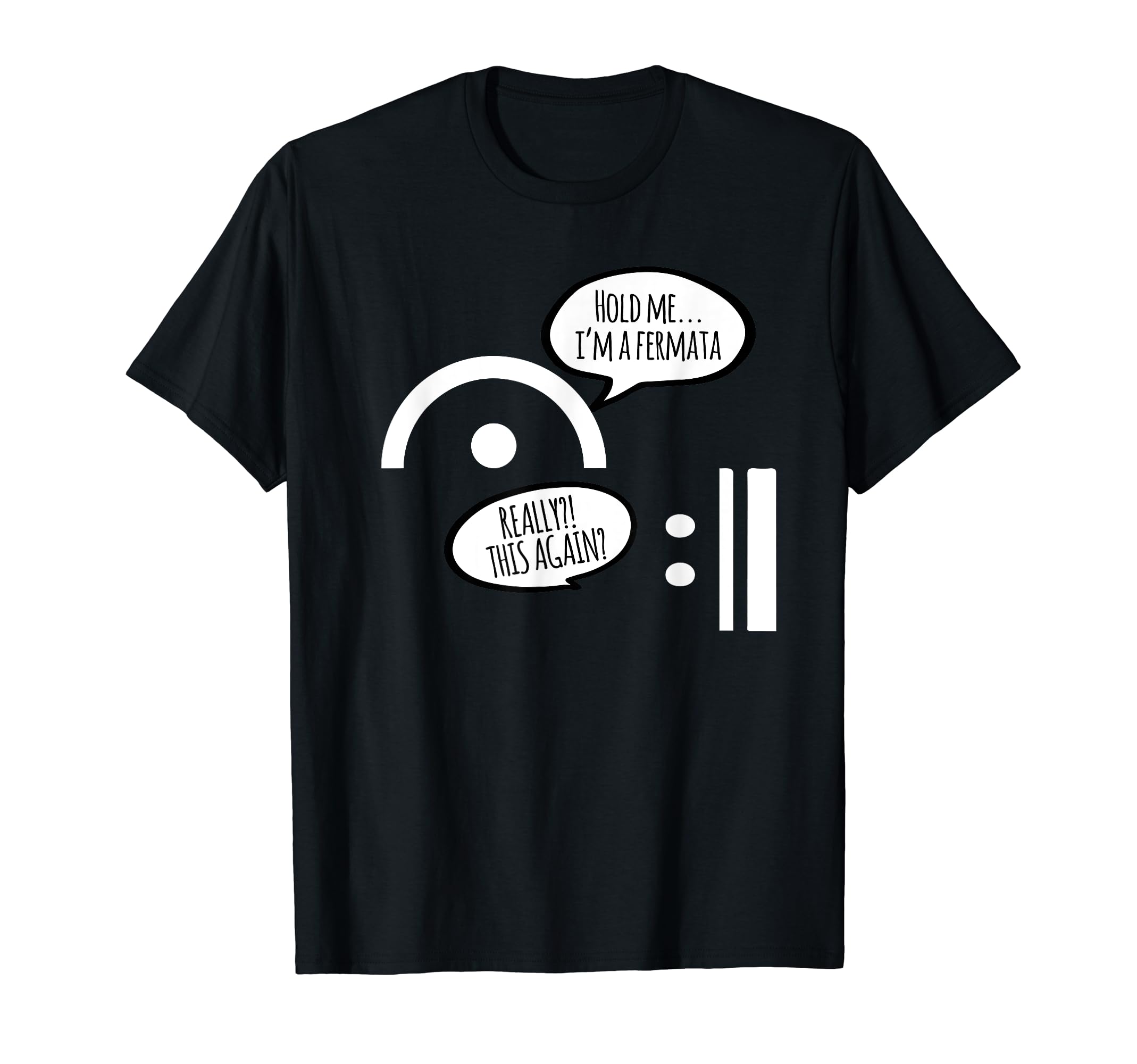 Funny Pun Fermata Symbol Musician Design Co.Hold Me I'm A Fermata Funny Musician Humor Music Lover Gift T-ShirtOEKO-TEX STANDARD 100