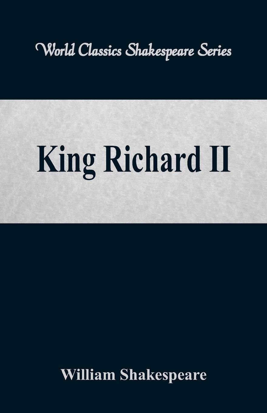 King Richard II: (World Classics Shakespeare Series)