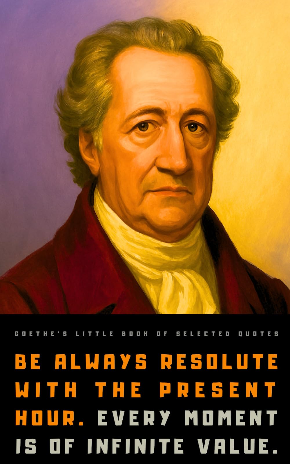 Goethe's Little Book of Selected Quotes: on Life, Art, Nature, and Philosophy