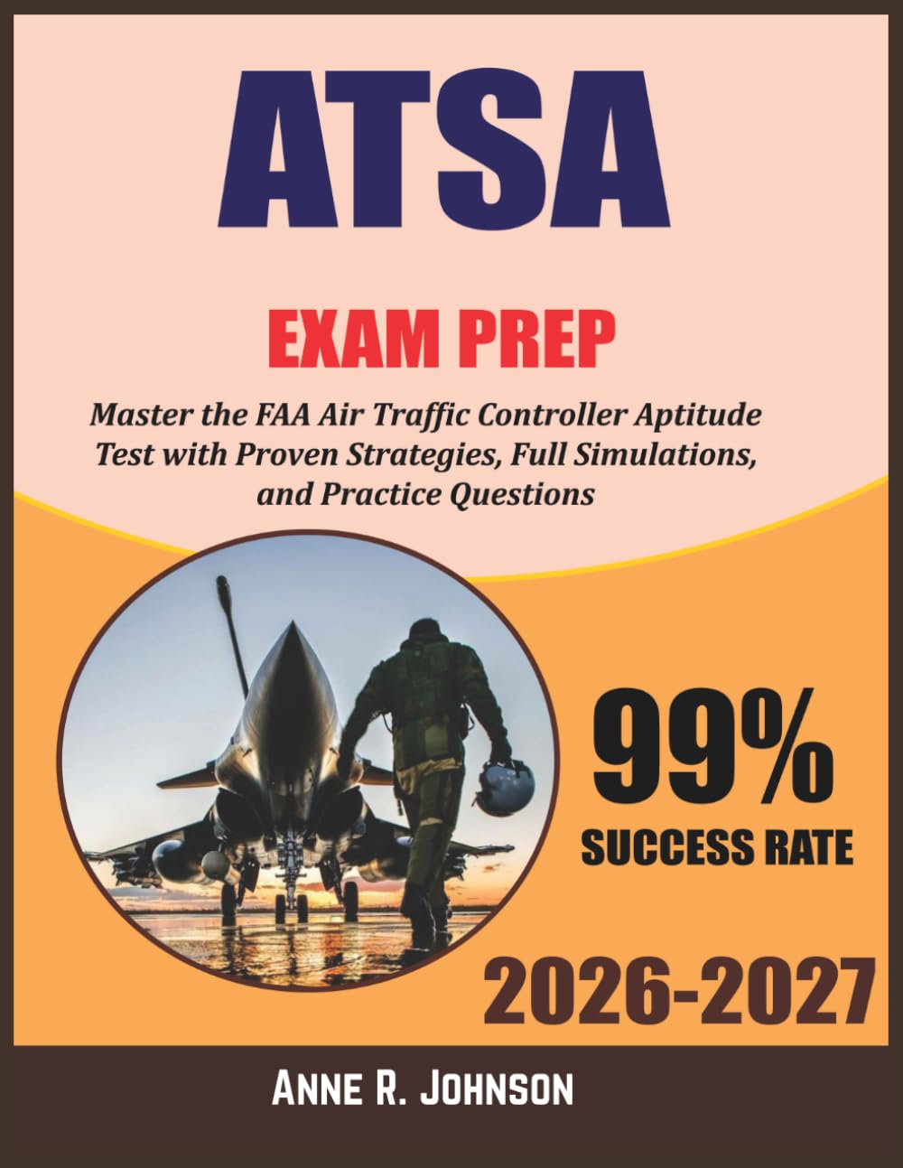 ATSA Study Guide 2026-2027: Master the FAA Air Traffic Controller Aptitude Test with Proven Strategies, Full Simulations, and 800+ Practice Questions