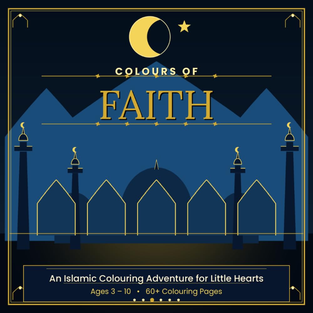 Colours of Faith: An Islamic Colouring Adventure for Little Hearts