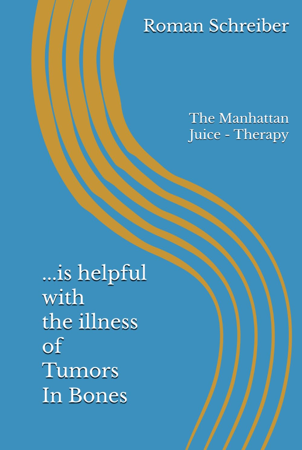 ...is helpful with the illness of Tumors In Bones: The Manhattan Juice - Therapy