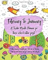 February to January: a Twelve Month Planner for Those Who Rather Forget 1654765953 Book Cover