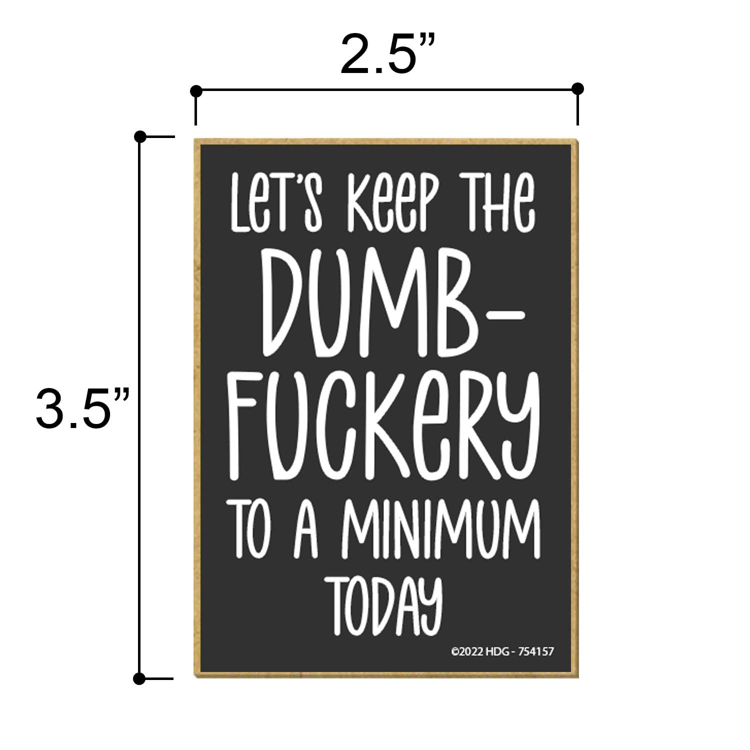 Honey Dew Gifts, Let's Keep The Dumbfuckery to a Minimum Today, 2.5 inch by 3.5 inch, Locker Decorations, Funny Decorative Magnets, Office Decor Humor, Office Magnets, 754157