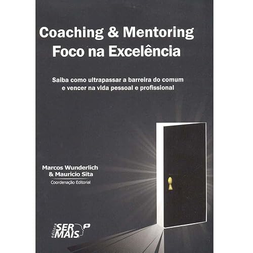 Coaching e Mentoring. Foco na Excelência
