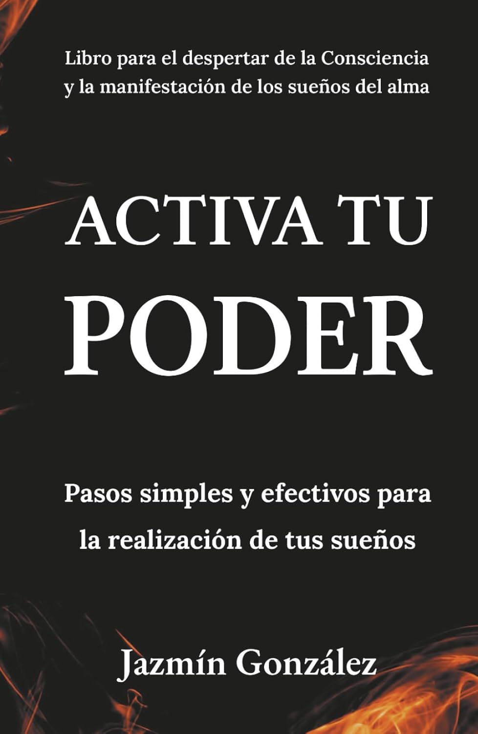 Activa tu Poder: pasos simples para realizar tus suenos (edicion en espanol)