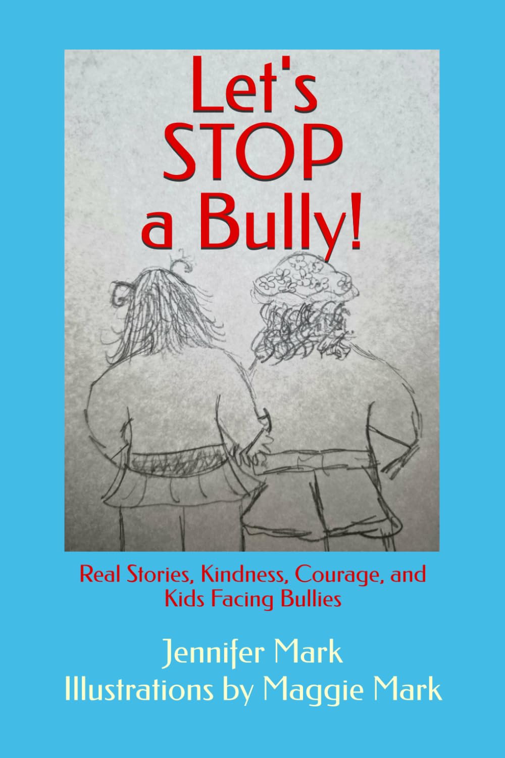 Let's STOP a Bully!: Real Stories, Kindness, Courage, and Kids Facing Bullies
