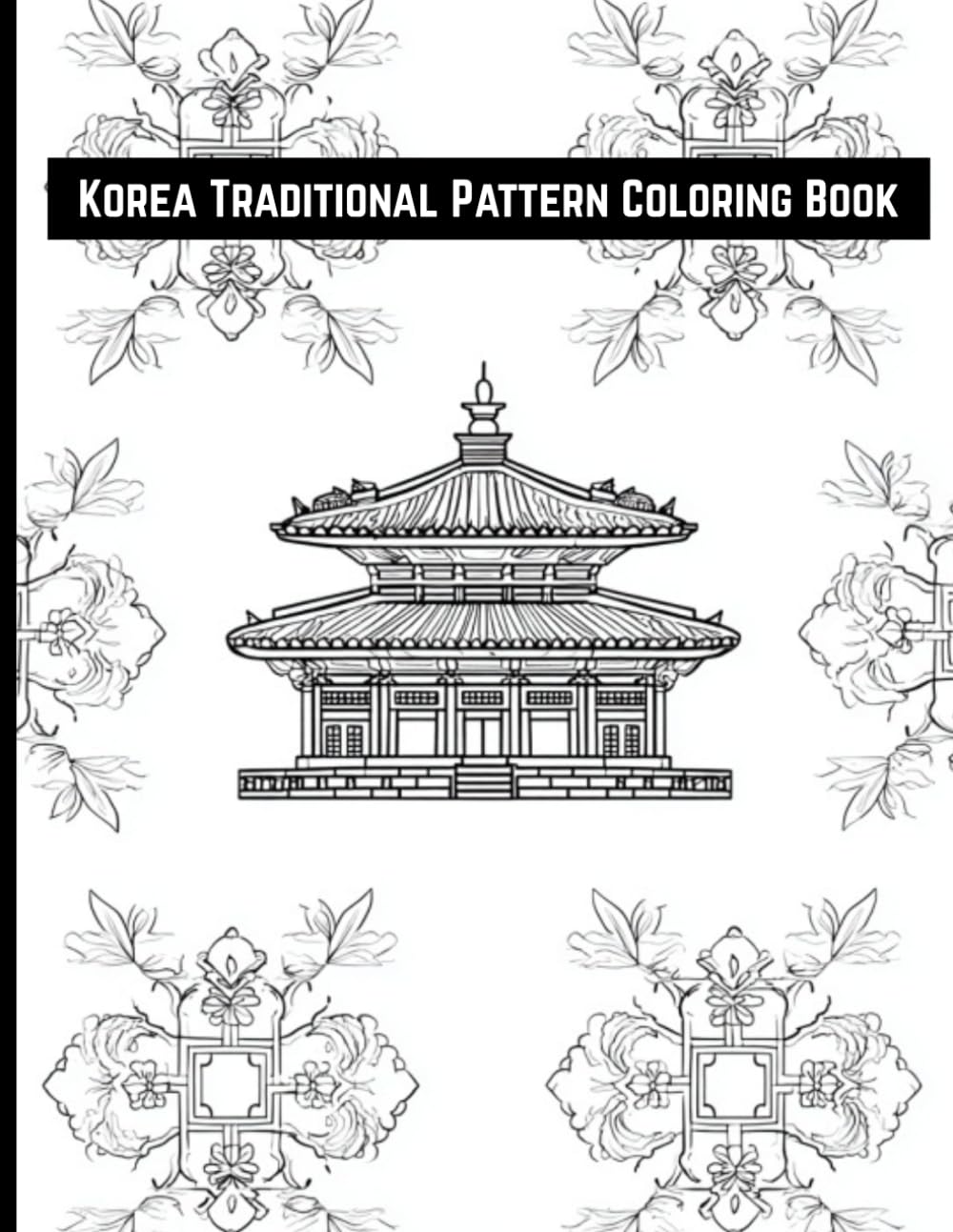 Korea Traditional Patterns Coloring Book : for adult: Korea Traditional Culture Patterns coloring book: Korea motifs illustration coloring 30 images, 8.5" x 11"