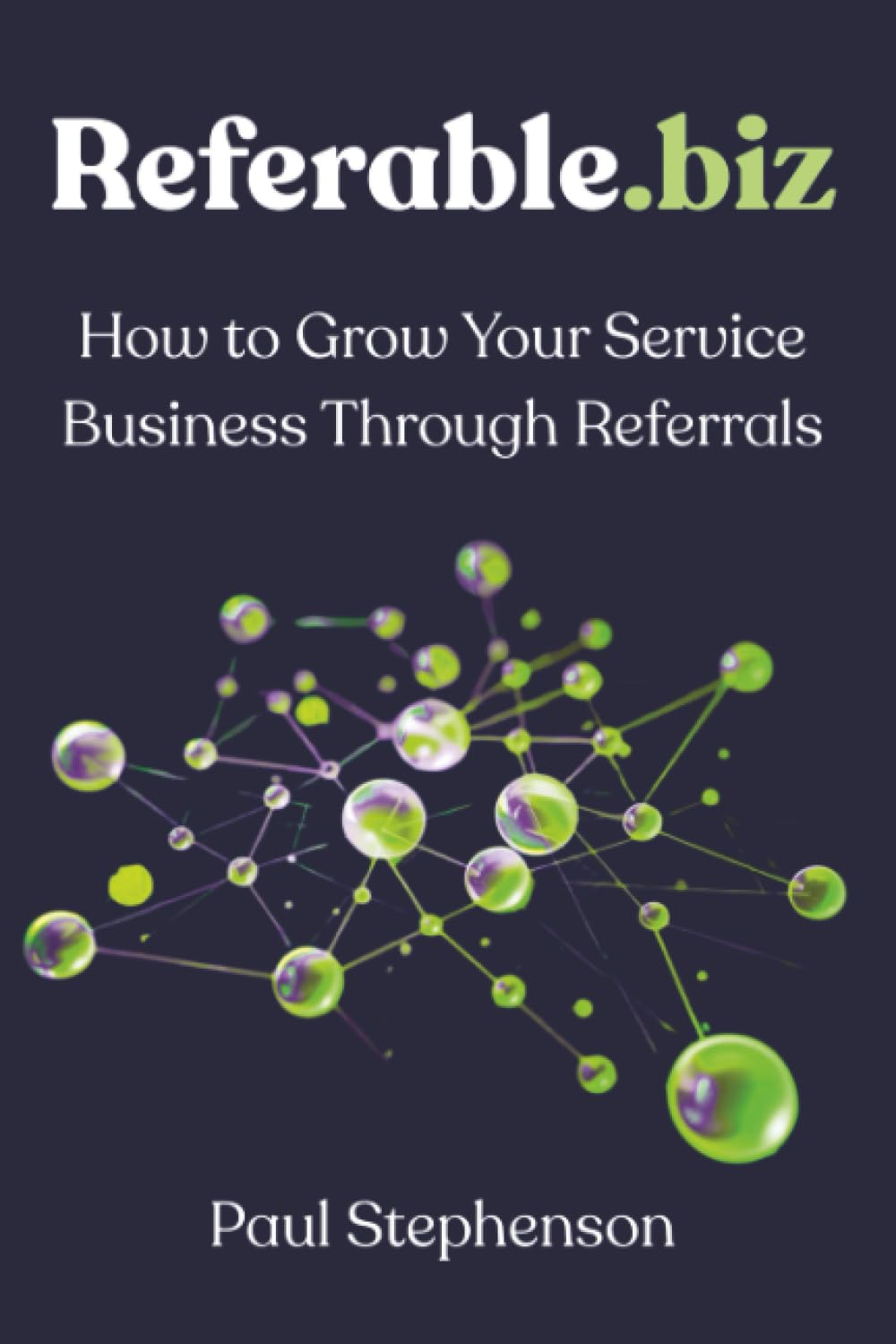 Referable.biz: How to Grow Your Service Business Through Referrals