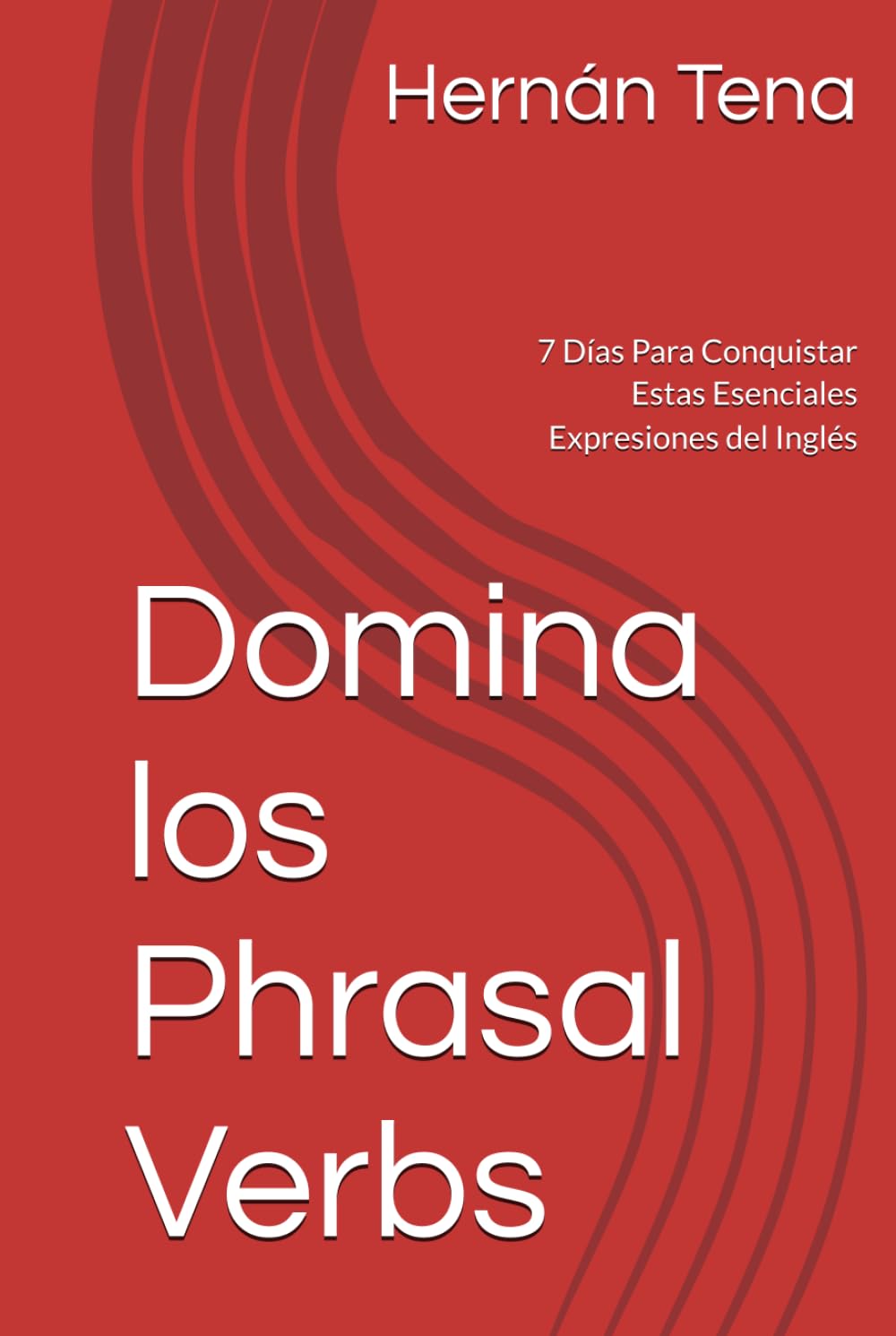 Domina los Phrasal Verbs: 7 Días Para Conquistar Estas Esenciales Expresiones del Inglés