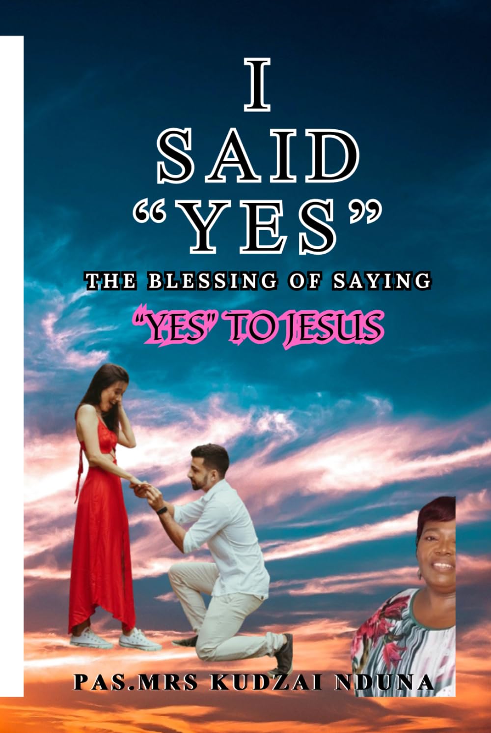 I SAID "YES": THE BLESSING OF SAYING YES TO JESUS