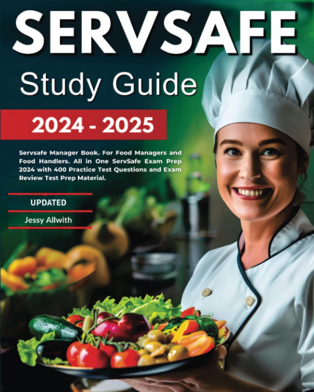 Servsafe Study Guide 2024-2025: Servsafe Manager Book. For Food Managers and Food Handlers. All in One ServSafe Exam Prep 2024 with 420 Practice Test Questions and Exam Review Test Prep Material.