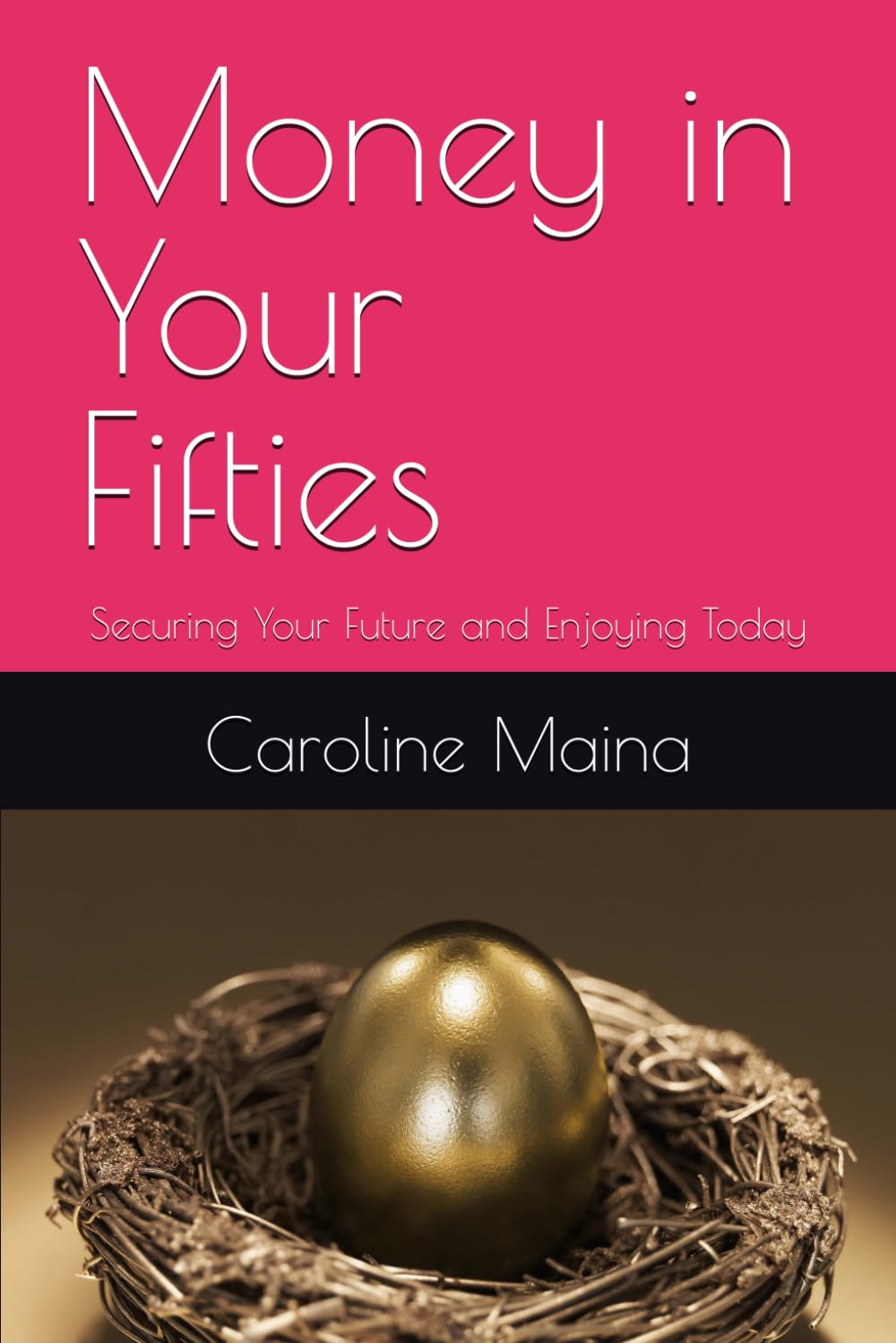 Money in Your Fifties: Securing Your Future and Enjoying Today: 10 (Your money, your future)
