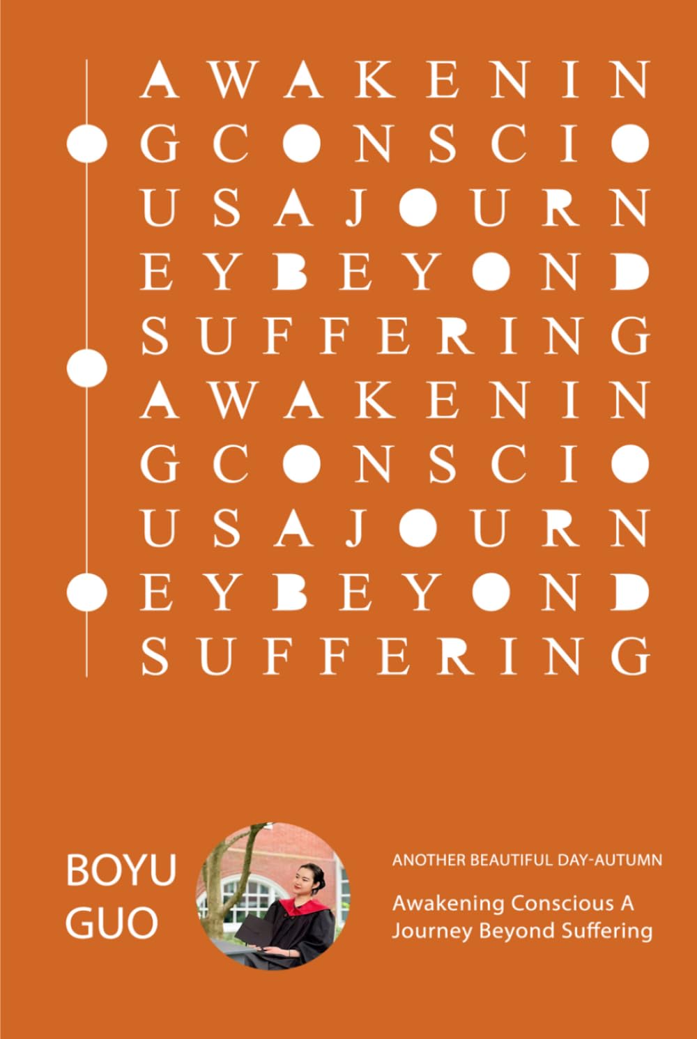 Awakening Conscious: A Journey Beyond Suffering Another Beautiful Day-Autumn
