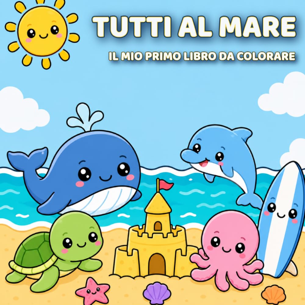Tutti al Mare: Il mio primo libro da colorare