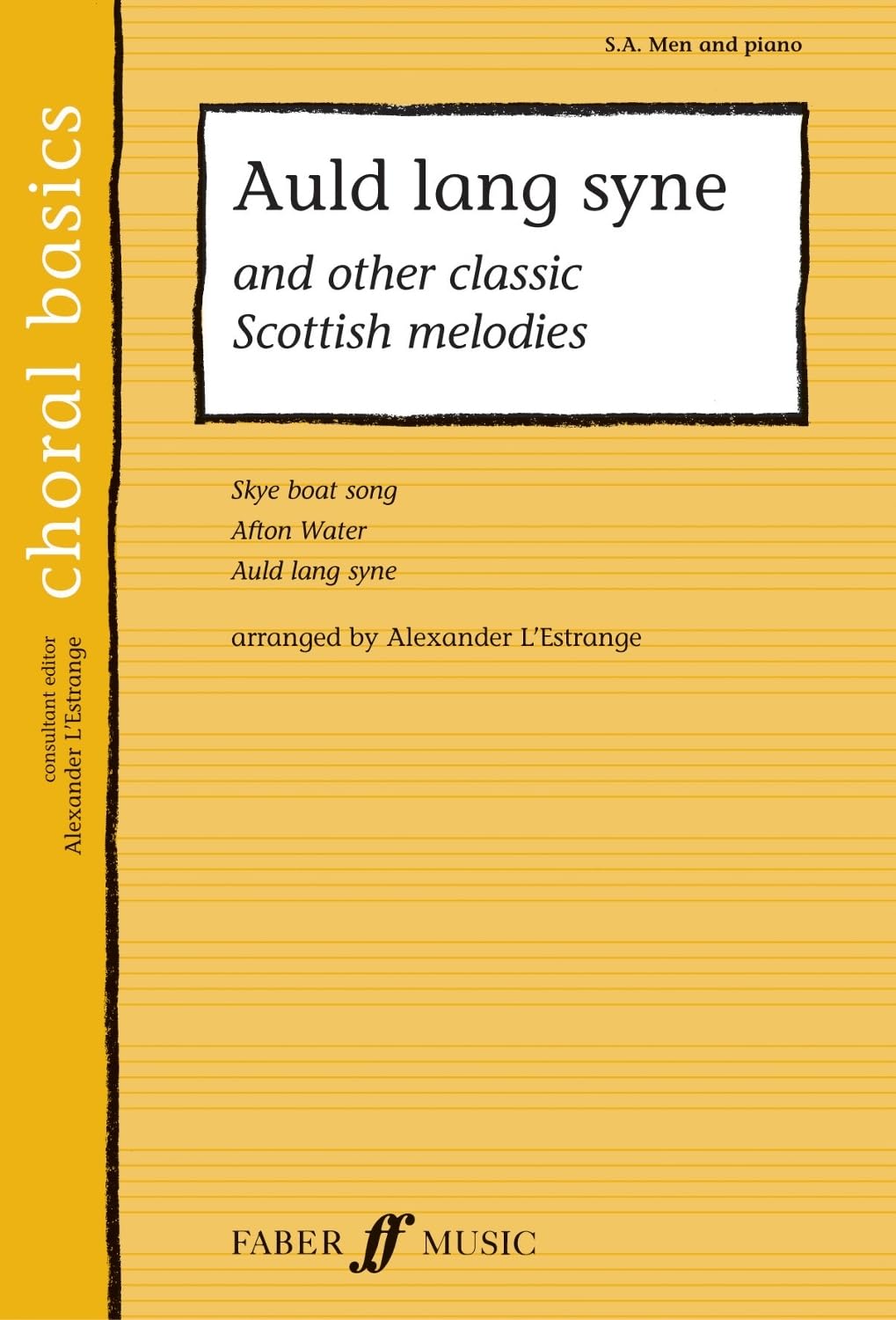 Auld Lang Syne: SA/men Accompanied (Choral Basics (Faber)): And Other Classic Scottish Melodies (Choral Basics Series)