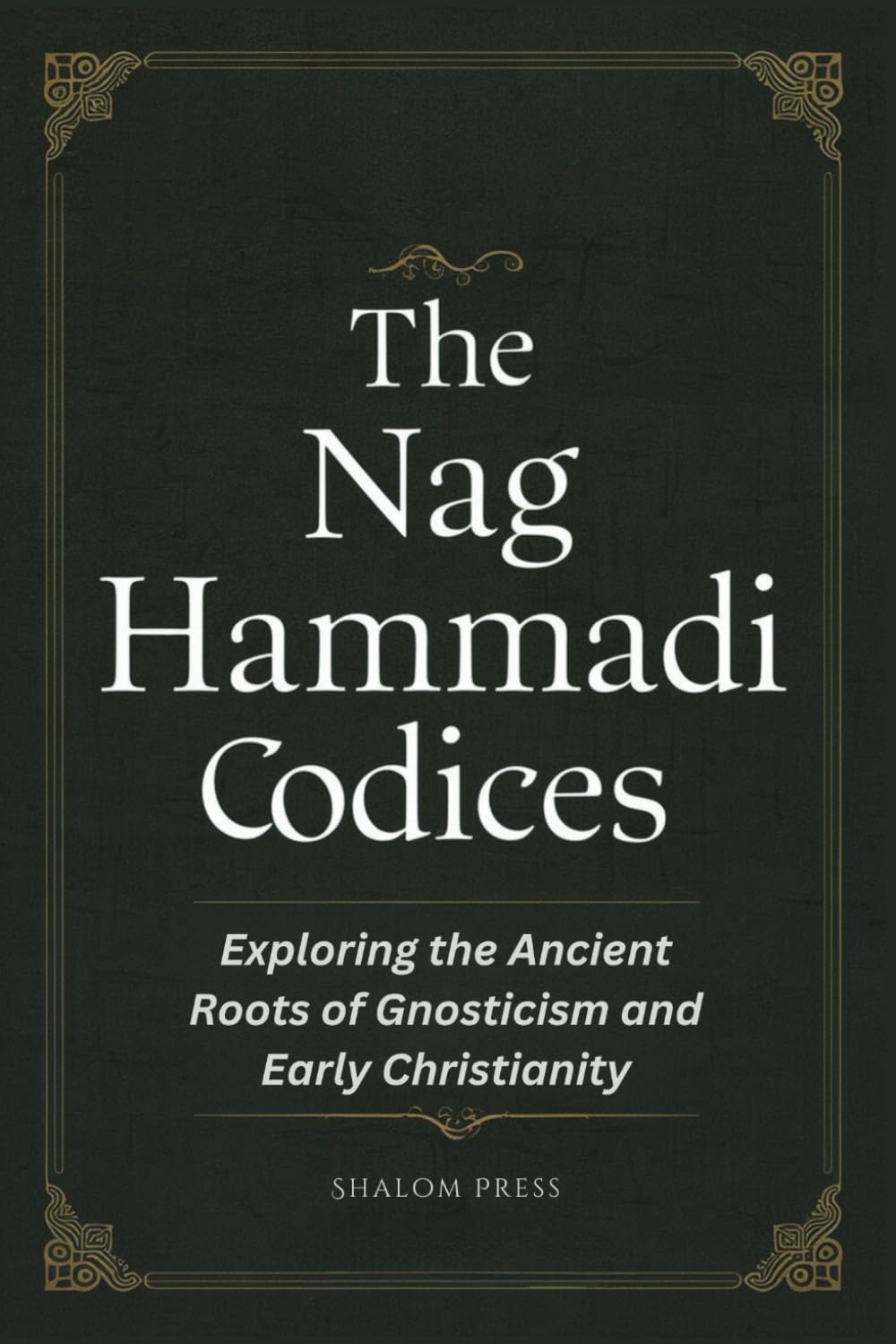 The Nag Hammadi Codices: Exploring the Ancient Roots of Gnosticism and Early Christianity