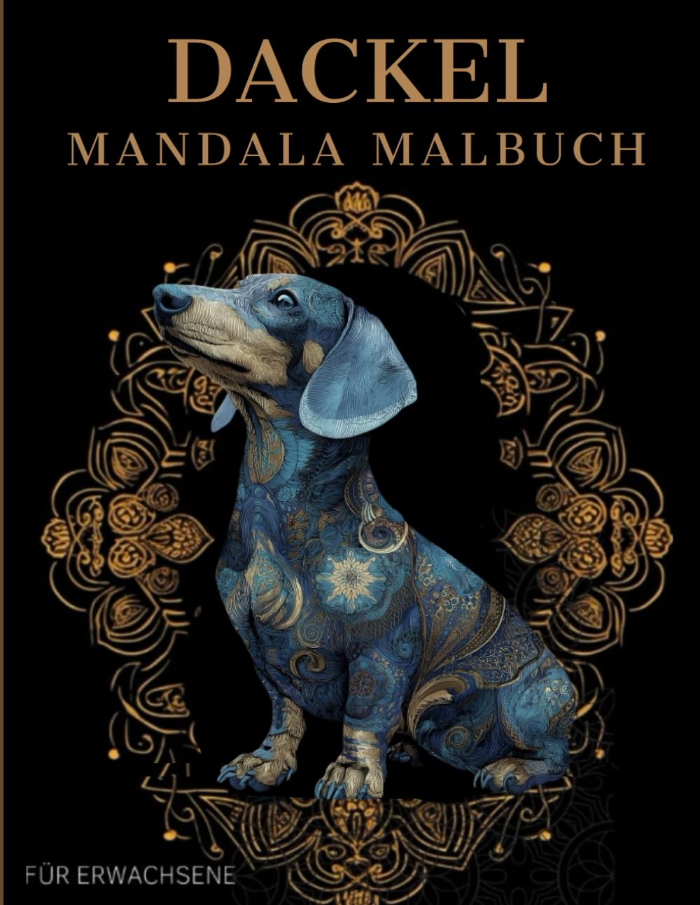Dackel Mandala Malbuch: Dackel Ausmalbuch mit Mandala-Motiven für Erwachsene