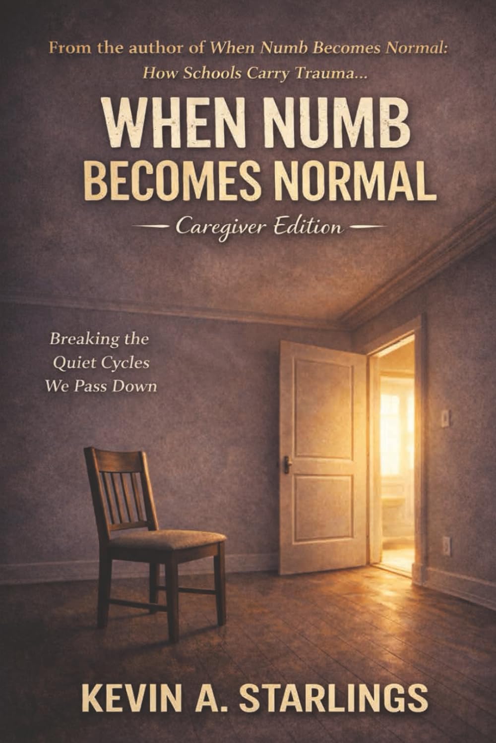 When Numb Becomes Normal: Caregiver Edition: Breaking the Quiet Cycles We Pass Down