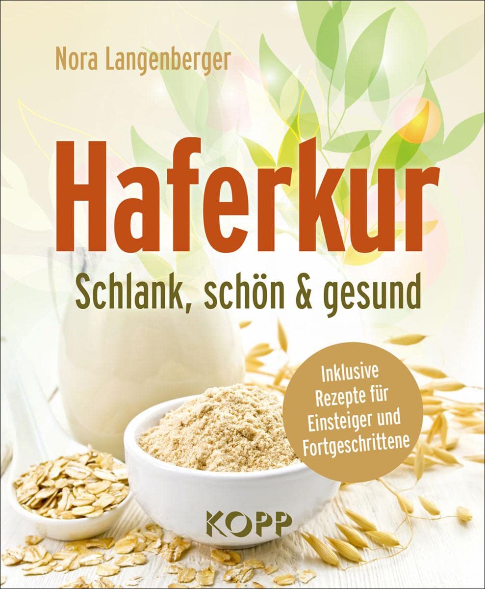 Haferkur: Schlank, schön & gesund - Inklusive Rezepte für Einsteiger und Fortgeschrittene