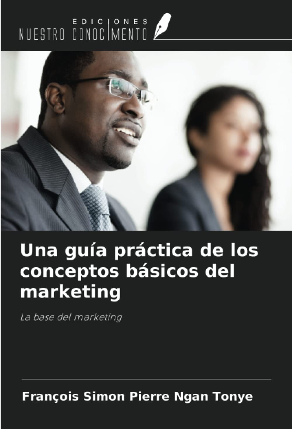 Una guía práctica de los conceptos básicos del marketing: La base del marketing