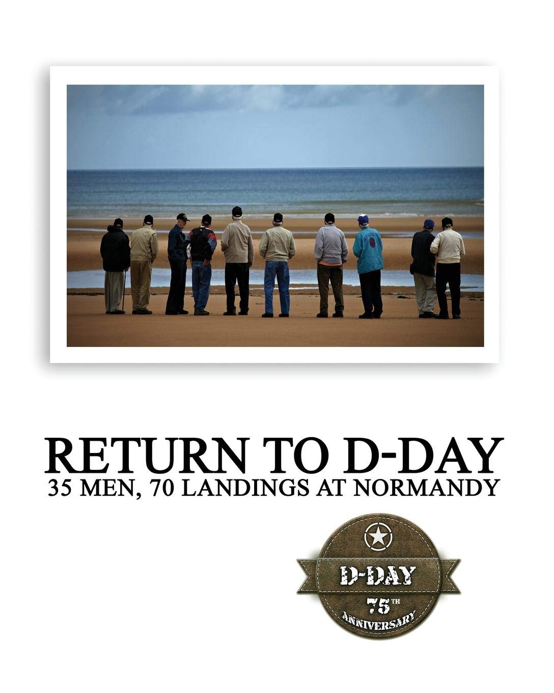 Return to D-Day: 35 Men, 70 Landings at Normandy