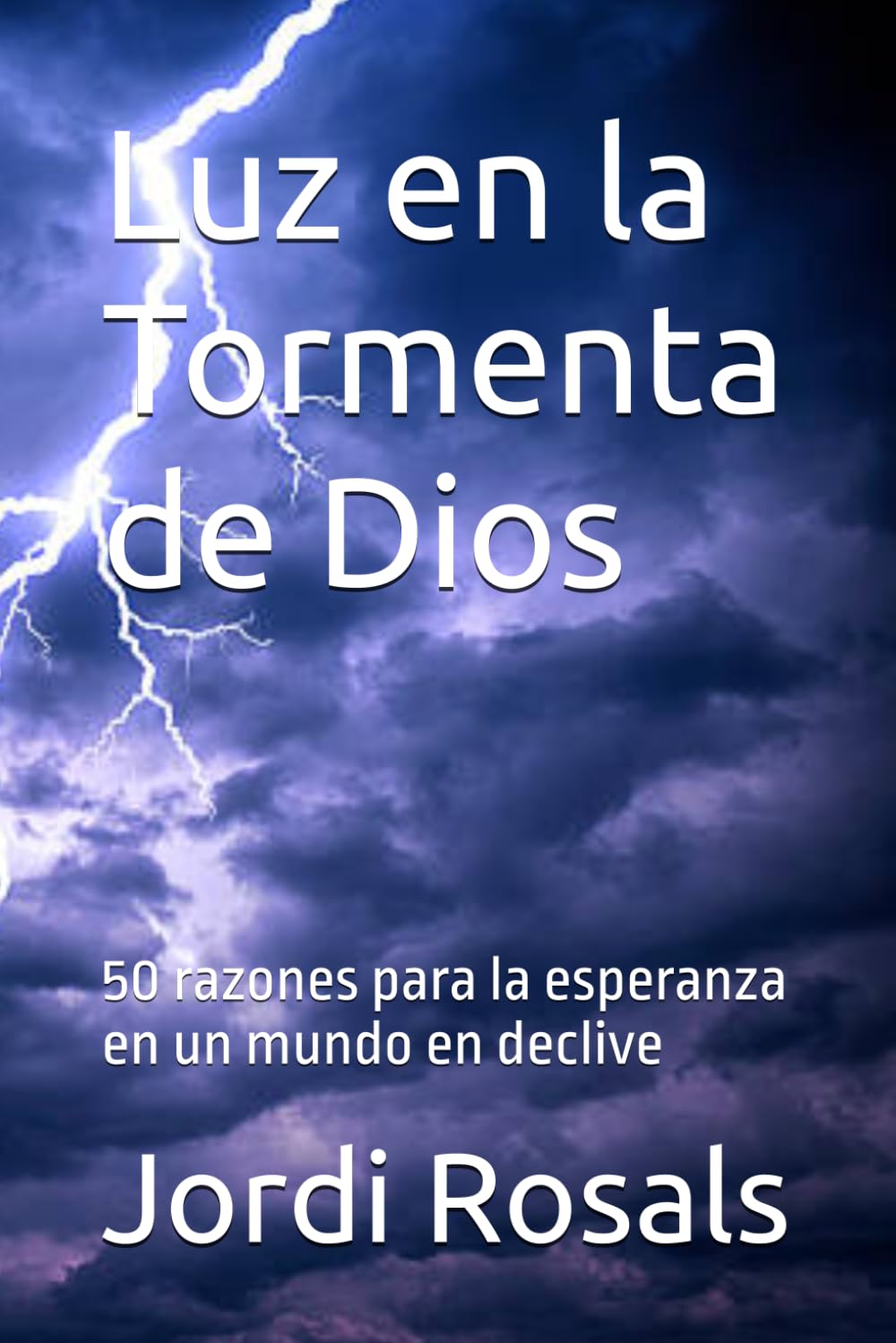 Luz en la Tormenta de Dios: 50 razones para la esperanza en un mundo en declive