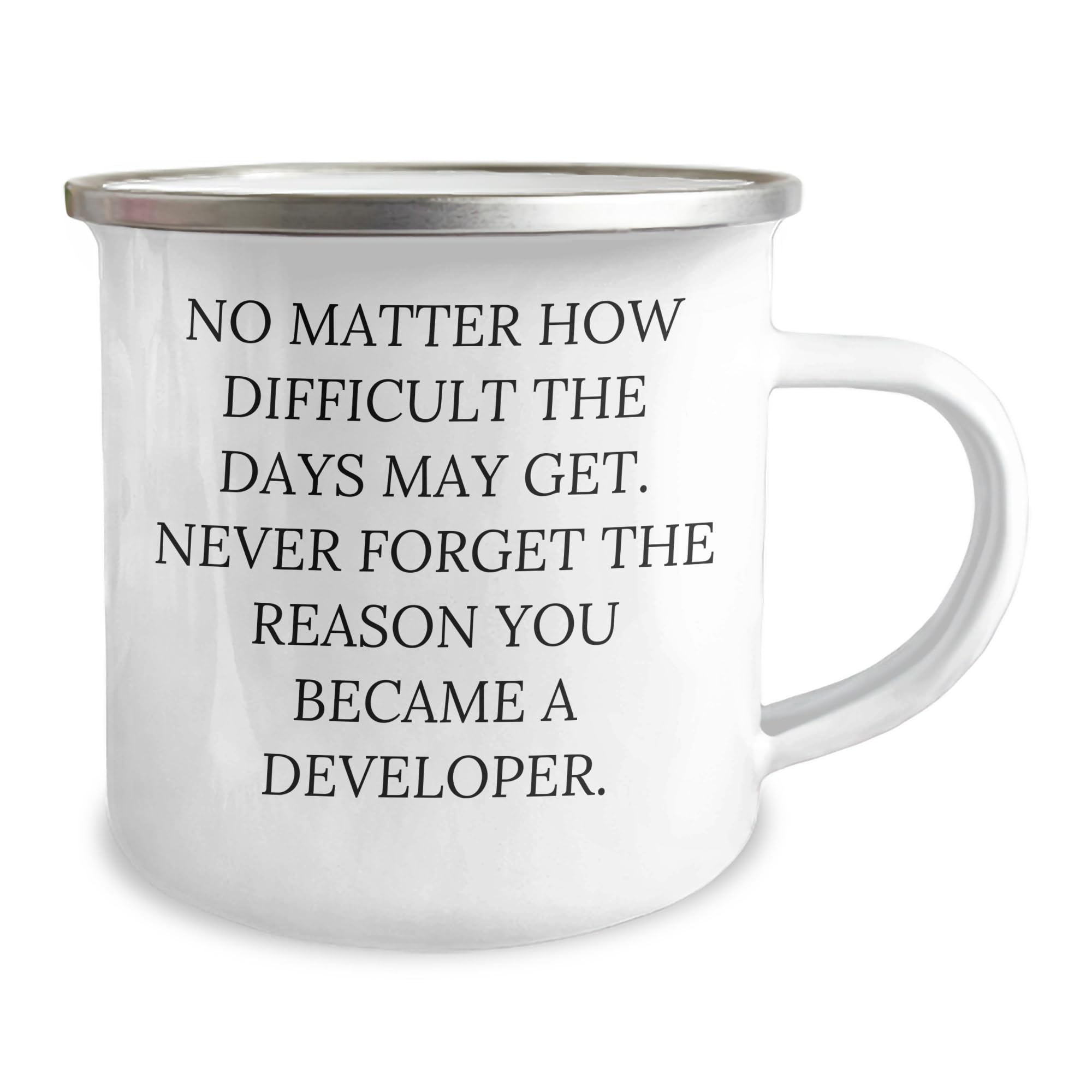 Inspirational Developer Gifts - No Matter How Difficult The Days Get, a Funny Camping Mug for Men or Women, Perfect Christmas Unique Gifts from Friends to Coworkers and Family