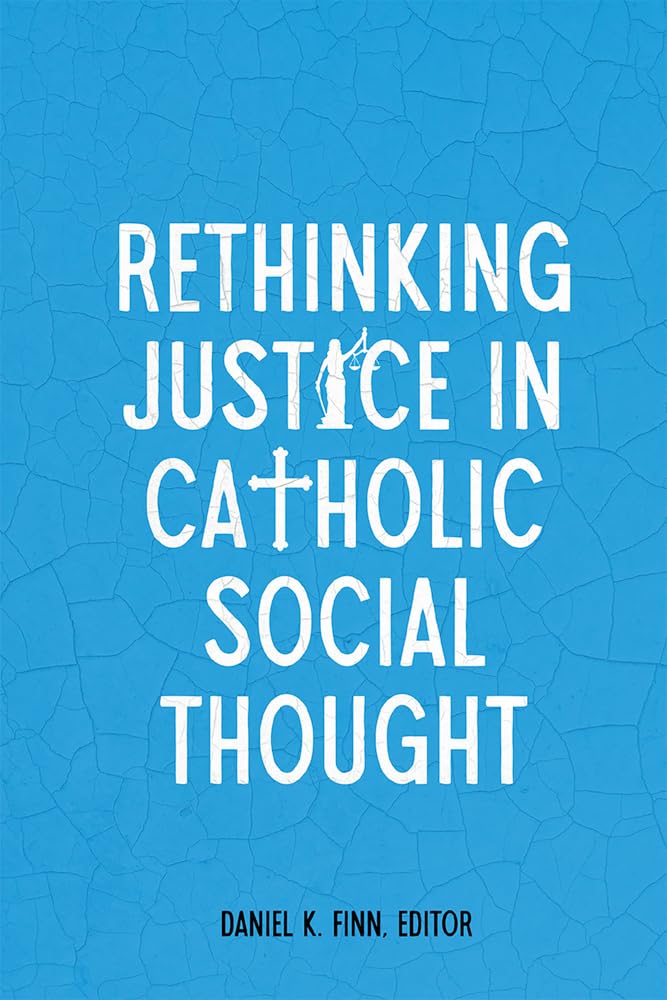 Rethinking Justice in Catholic Social Thought (Moral Traditions series)